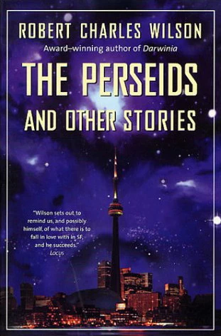 The Perseids and Other Stories by Robert Charles Wilson