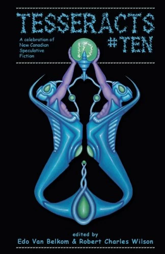 Tesseracts Ten by Robert Charles Wilson, Edo van Belkom