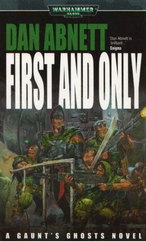 First and Only (Warhammer 40,000: Gaunt's Ghosts: The Founding #1) by Dan Abnett
