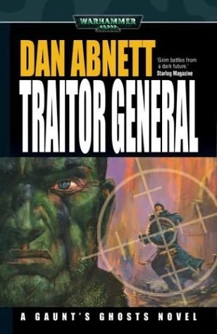 Traitor General (Warhammer 40,000: Gaunt's Ghosts: The Lost #1) by Dan Abnett