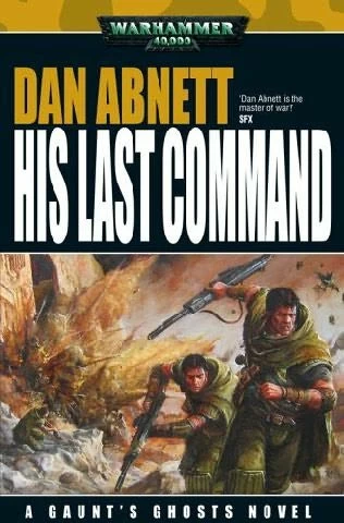 His Last Command (Warhammer 40,000: Gaunt's Ghosts: The Lost #2) by Dan Abnett
