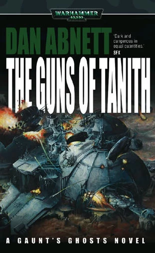 The Guns of Tanith (Warhammer 40,000: Gaunt's Ghosts: The Saint #2) by Dan Abnett