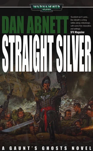 Straight Silver (Warhammer 40,000: Gaunt's Ghosts: The Saint #3) by Dan Abnett