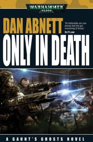 Only in Death (Warhammer 40,000: Gaunt's Ghosts: The Lost #4) by Dan Abnett