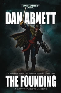 The Founding (Warhammer 40,000: Gaunt's Ghosts: The Founding) by Dan Abnett