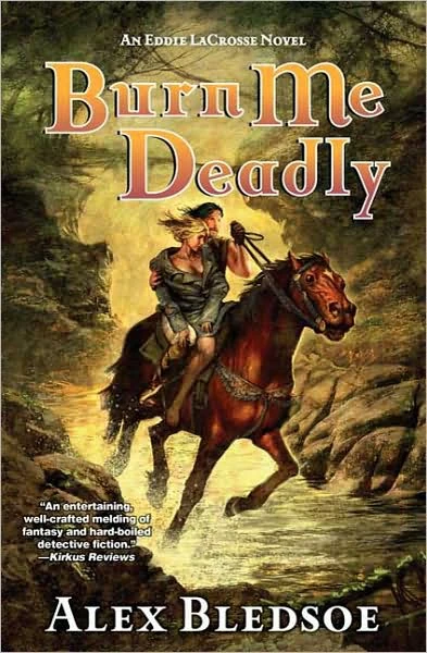 Burn Me Deadly (Eddie LaCrosse #2) by Alex Bledsoe