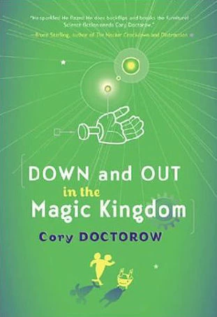 Down and Out in the Magic Kingdom by Cory Doctorow