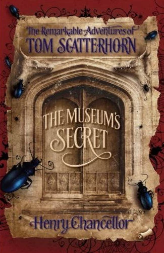 The Museum's Secret (The Remarkable Adventures of Tom Scatterhorn #1) by Henry Chancellor