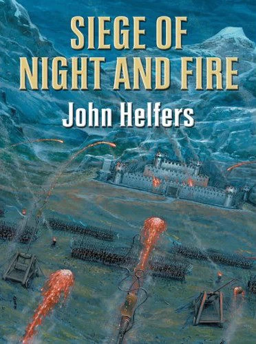 Siege of Night and Fire by John Helfers
