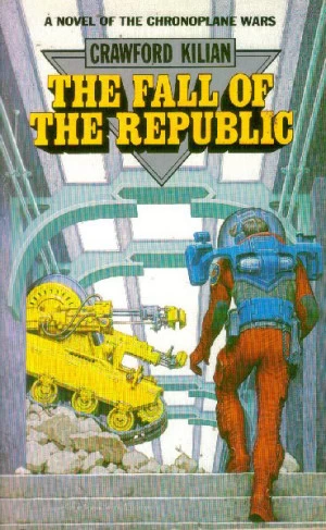 The Fall of the Republic (Chronoplane Wars #2) by Crawford Kilian