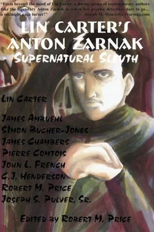 Lin Carter's Anton Zarnak Supernatural Sleuth by Robert M. Price