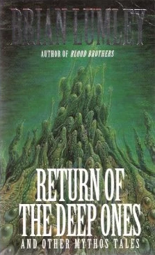 Return of the Deep Ones and Other Mythos Tales by Brian Lumley