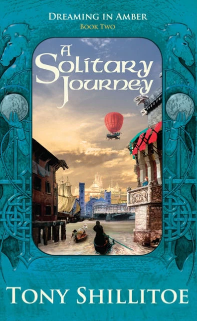 A Solitary Journey (Dreaming in Amber #2) by Tony Shillitoe