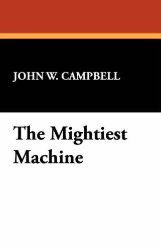 The Mightiest Machine (Aarn Munro) by John W. Campbell