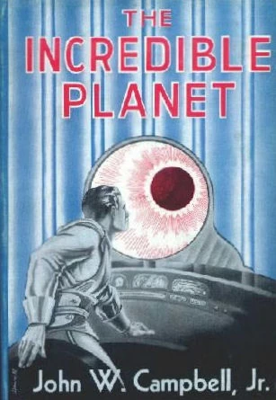 The Incredible Planet (Aarn Munro) by John W. Campbell