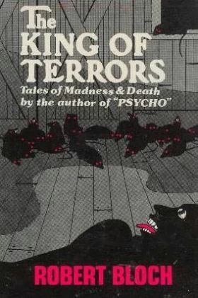 The King of Terrors: Tales of Madness and Death by Robert Bloch