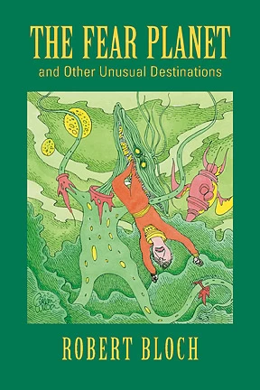 The Fear Planet and Other Unusual Destinations (The Reader's Bloch #1) by Robert Bloch