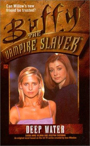 Deep Water (Buffy the Vampire Slayer (young adult novels)) by Josepha Sherman, Laura Anne Gilman