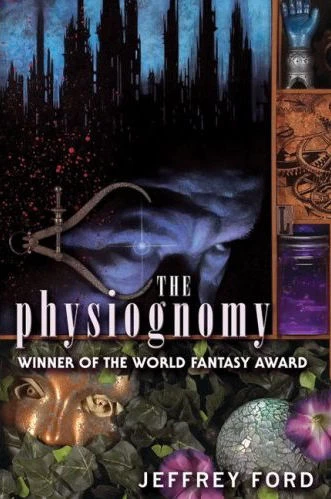The Physiognomy (The Cley Trilogy #1) by Jeffrey Ford