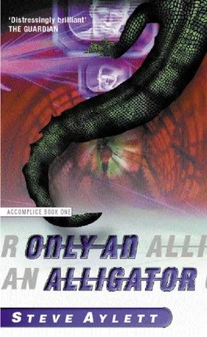 Only an Alligator (Accomplice #1) by Steve Aylett