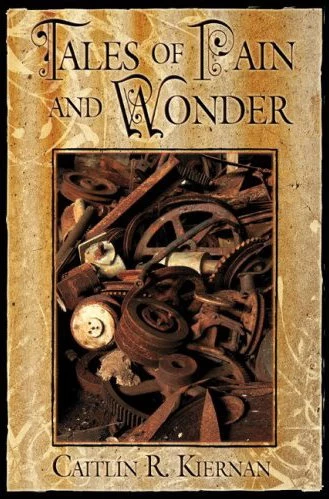 Tales of Pain and Wonder by Caitlín R. Kiernan