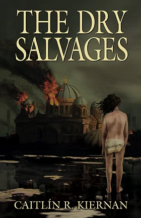 The Dry Salvages by Caitlín R. Kiernan