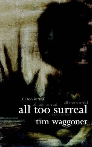 All Too Surreal by Tim Waggoner
