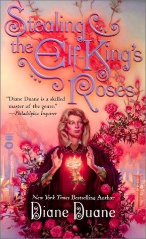 Stealing the Elf-King's Roses by Diane Duane