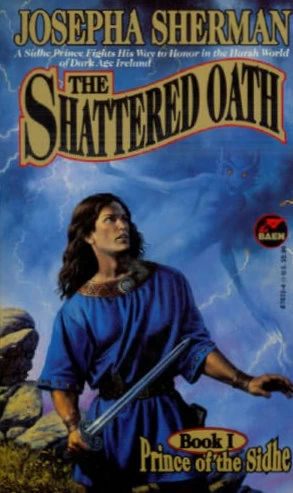 The Shattered Oath (Prince of the Sidhe #1) by Josepha Sherman