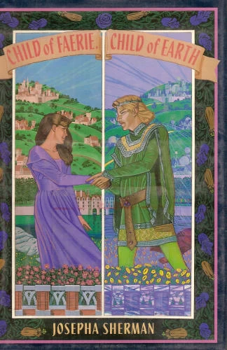 Child of Faerie, Child of Earth by Josepha Sherman