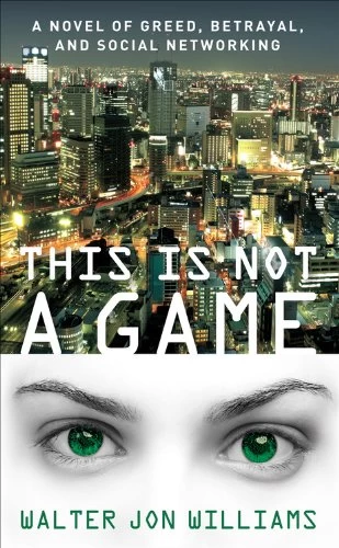 This Is Not a Game (Dagmar Shaw novels #1) by Walter Jon Williams