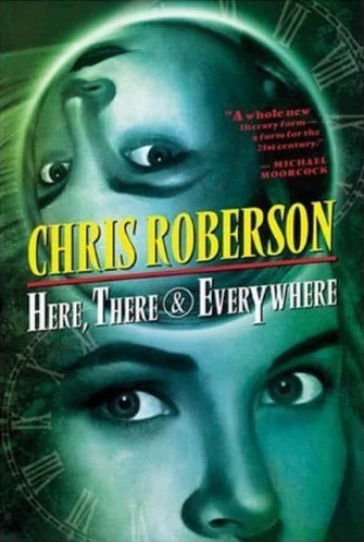 Here, There & Everywhere (Bonaventure-Carmody Sequence) by Chris Roberson