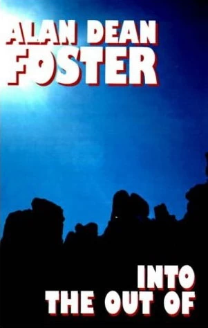 Into the Out Of by Alan Dean Foster