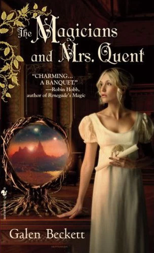 The Magicians and Mrs. Quent (Lockwell Sisters Trilogy #1) by Galen Beckett