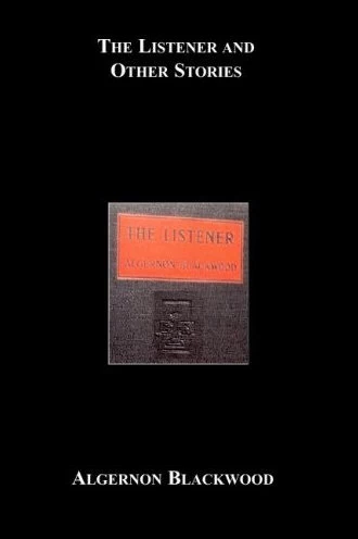 The Listener and Other Stories by Algernon Blackwood
