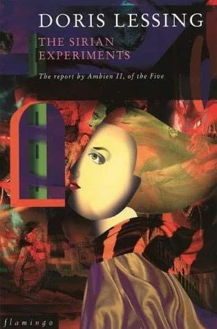 The Sirian Experiments: The Report by Ambien II, of the Five (Canopus in Argos: Archives #3) by Doris Lessing