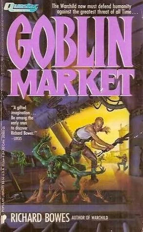 Goblin Market (Warchild #2) by Richard Bowes