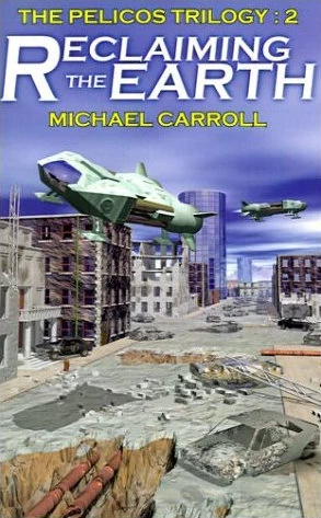 Reclaiming the Earth (The Pelicos Trilogy #2) by Michael Carroll