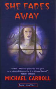 She Fades Away by Michael Carroll