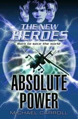 Absolute Power (The New Heroes #3) by Michael Carroll