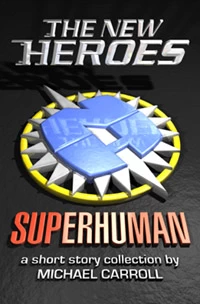 Superhuman (The New Heroes) by Michael Carroll