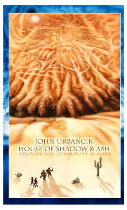 House of Shadow and Ash by John Urbancik