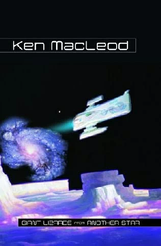 Giant Lizards From Another Star by Ken MacLeod