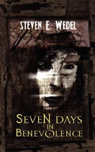 Seven Days in Benevolence by Steven E. Wedel