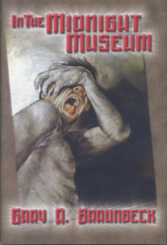 In the Midnight Museum by Gary A. Braunbeck