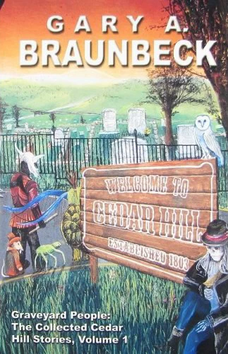 Graveyard People: The Collected Cedar Hill Stories, Volume 1 by Gary A. Braunbeck
