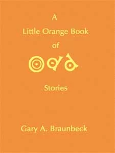 A Little Orange Book of Odd Stories by Gary A. Braunbeck