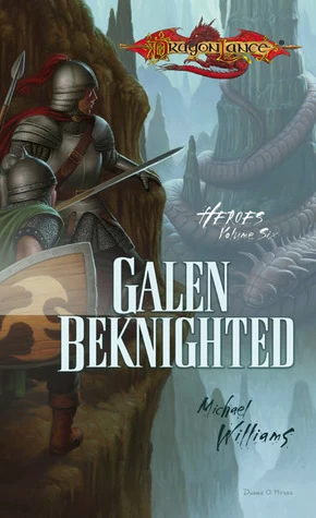 Galen Beknighted (Dragonlance: Heroes #6) by Michael Williams