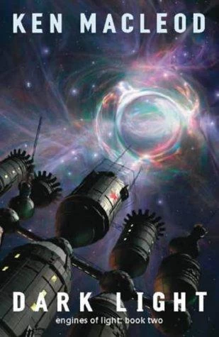 Dark Light (Engines of Light #2) by Ken MacLeod