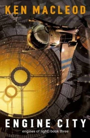 Engine City (Engines of Light #3) by Ken MacLeod